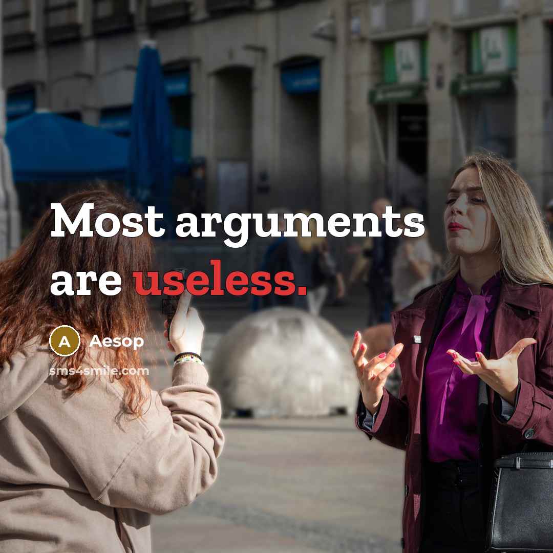 “Most arguments are useless.” quote by Aesop