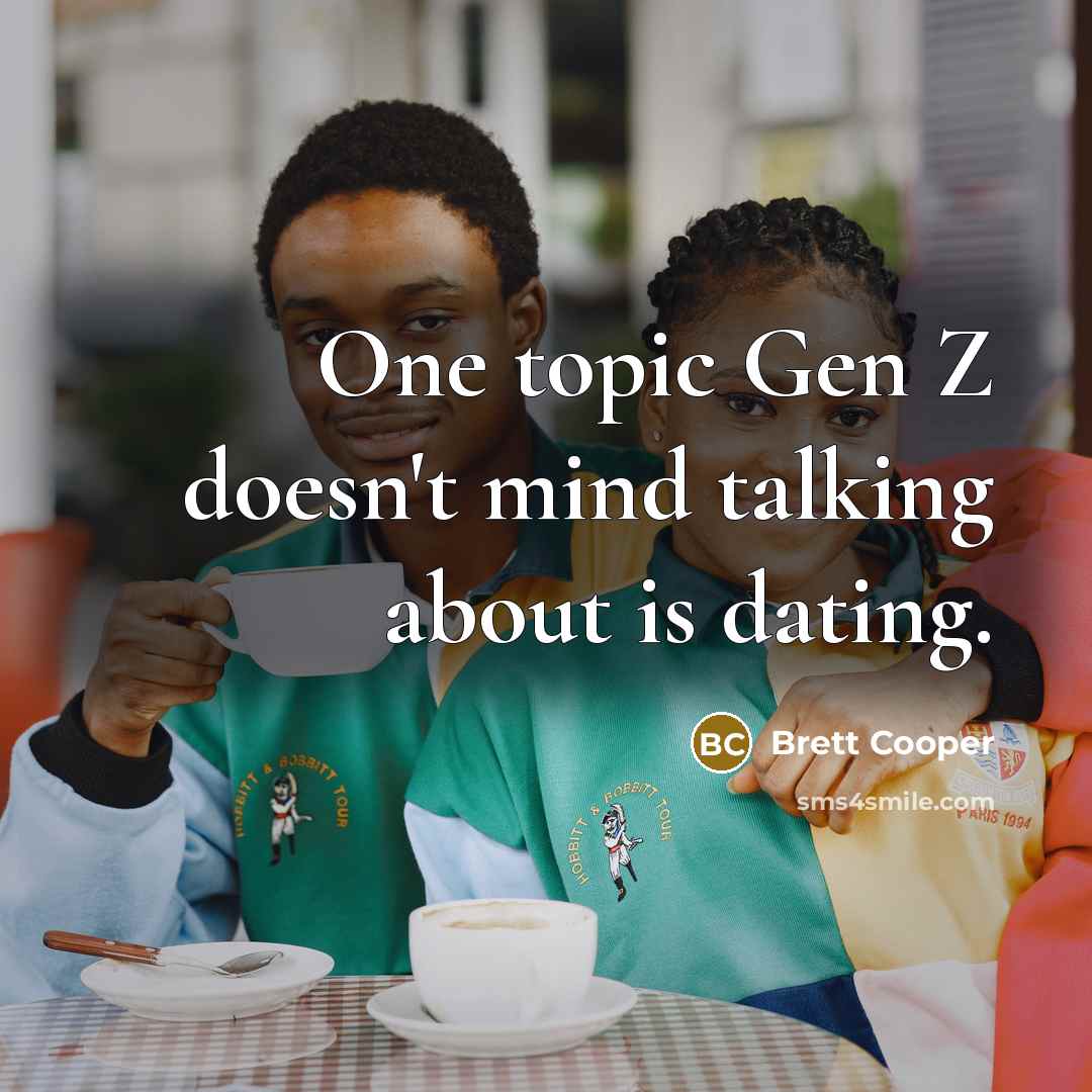 “One topic Gen Z doesn't mind talking about is dating.” quote by Brett Cooper
