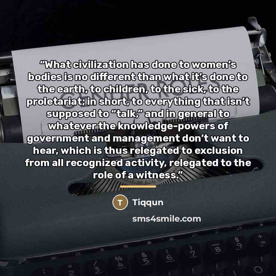“What civilization has done to women’s bodies is no different than what it’s done to the earth, to children, to the sick, to the proletariat; in short, to everything that isn’t supposed to “talk,” and in general to whatever the knowledge-powers of government and management don’t want to hear, which…” quote by Tiqqun