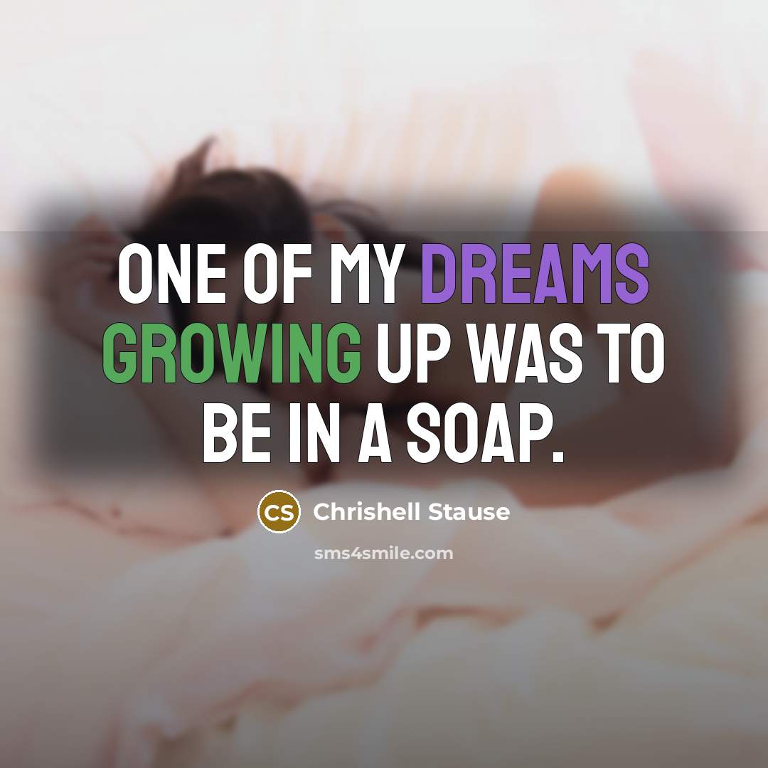 “One of my dreams growing up was to be in a soap.” quote by Chrishell Stause