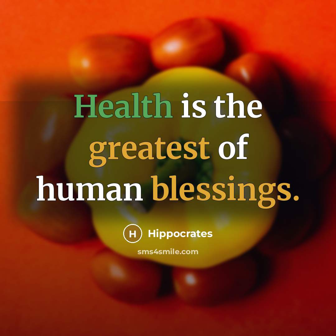 “Health is the greatest of human blessings.” quote by Hippocrates