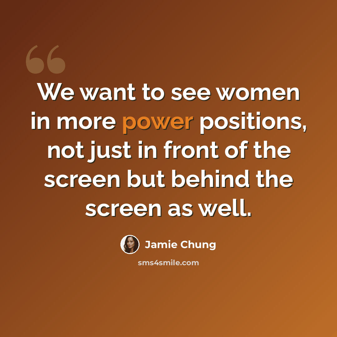 “We want to see women in more power positions, not just in front of the screen but behind the screen as well.” quote by Jamie Chung