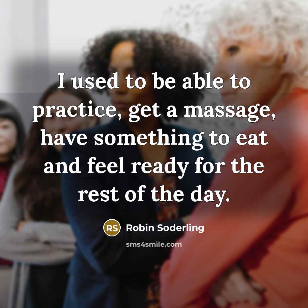 “I used to be able to practice, get a massage, have something to eat and feel ready for the rest of the day.” quote by Robin Soderling