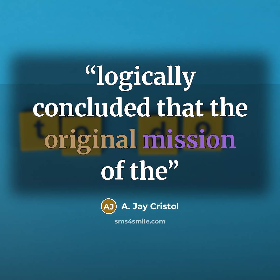 “logically concluded that the original mission of the” quote by A. Jay Cristol