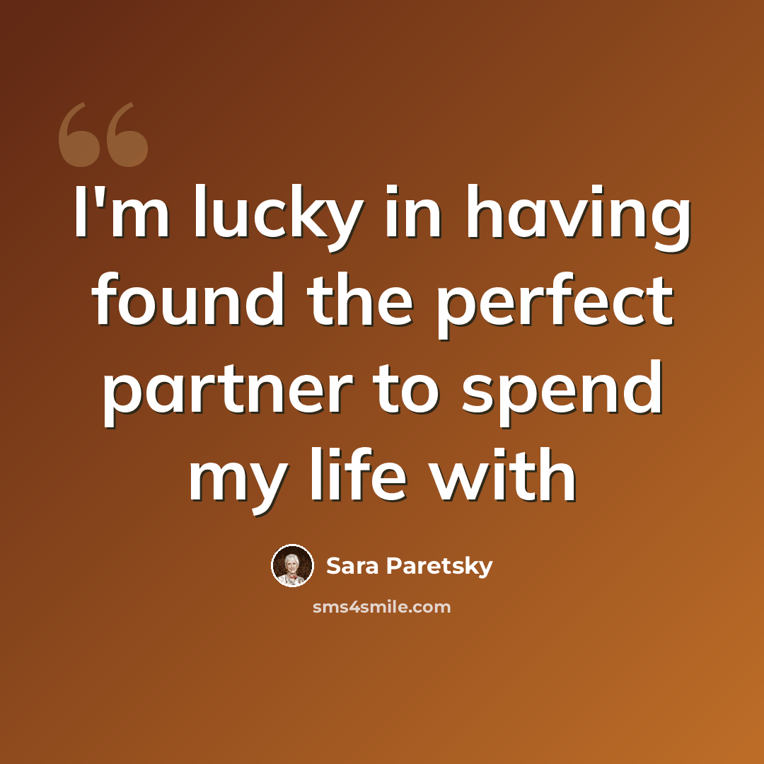 “I'm lucky in having found the perfect partner to spend my life with” quote by Sara Paretsky