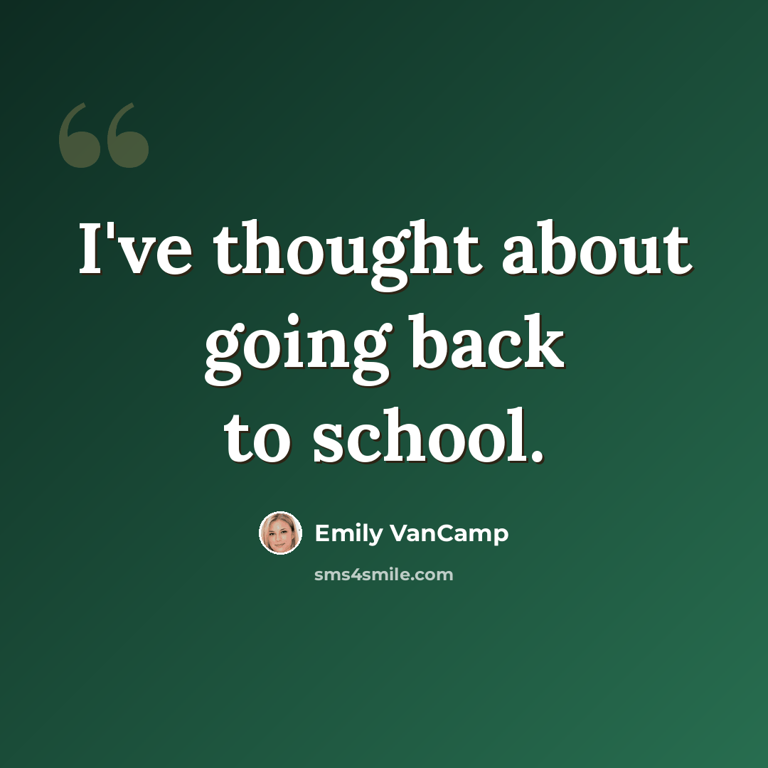 “I've thought about going back to school.” quote by Emily VanCamp