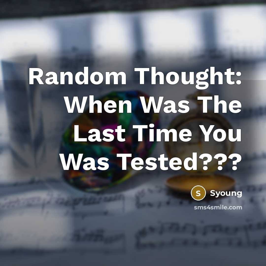 “Random Thought: When Was The Last Time You Was Tested???” quote by Syoung