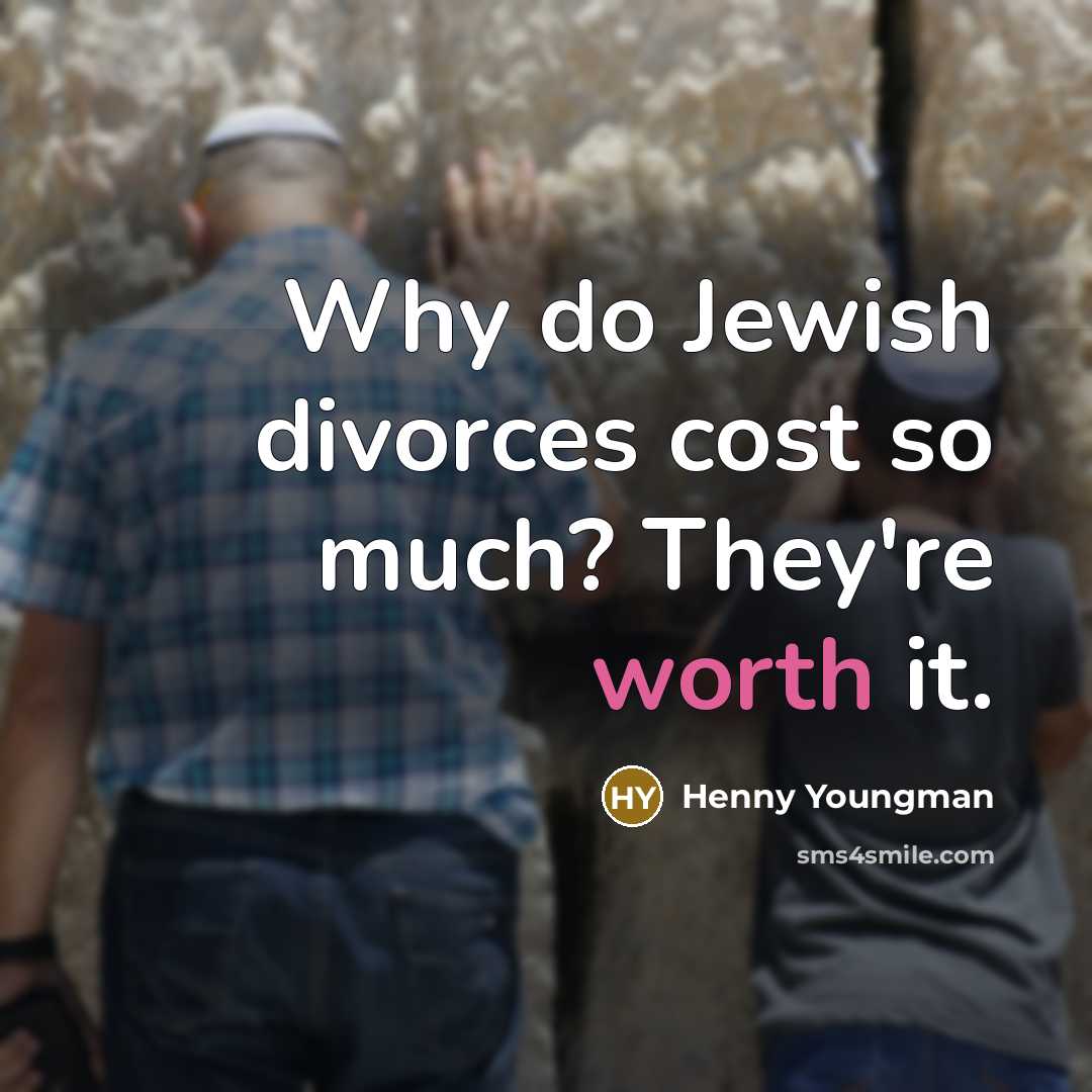 “Why do Jewish divorces cost so much? They're worth it.” quote by Henny Youngman