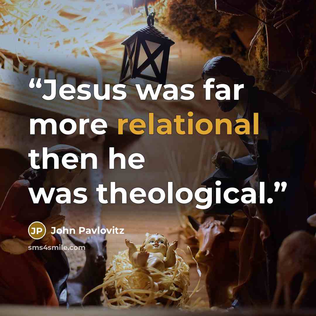 “Jesus was far more relational then he was theological.” quote by John Pavlovitz