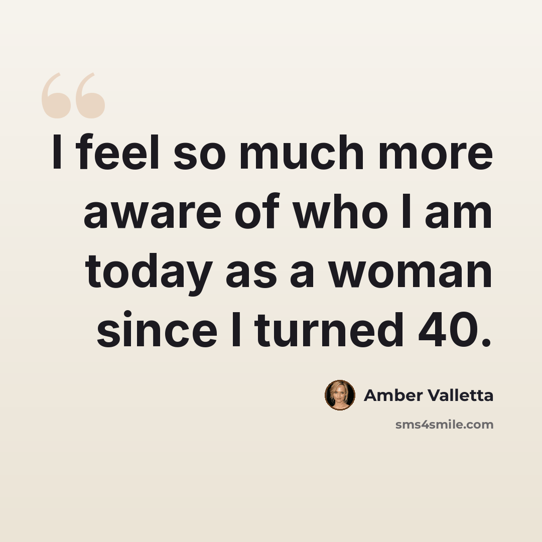 “I feel so much more aware of who I am today as a woman since I turned 40.” quote by Amber Valletta