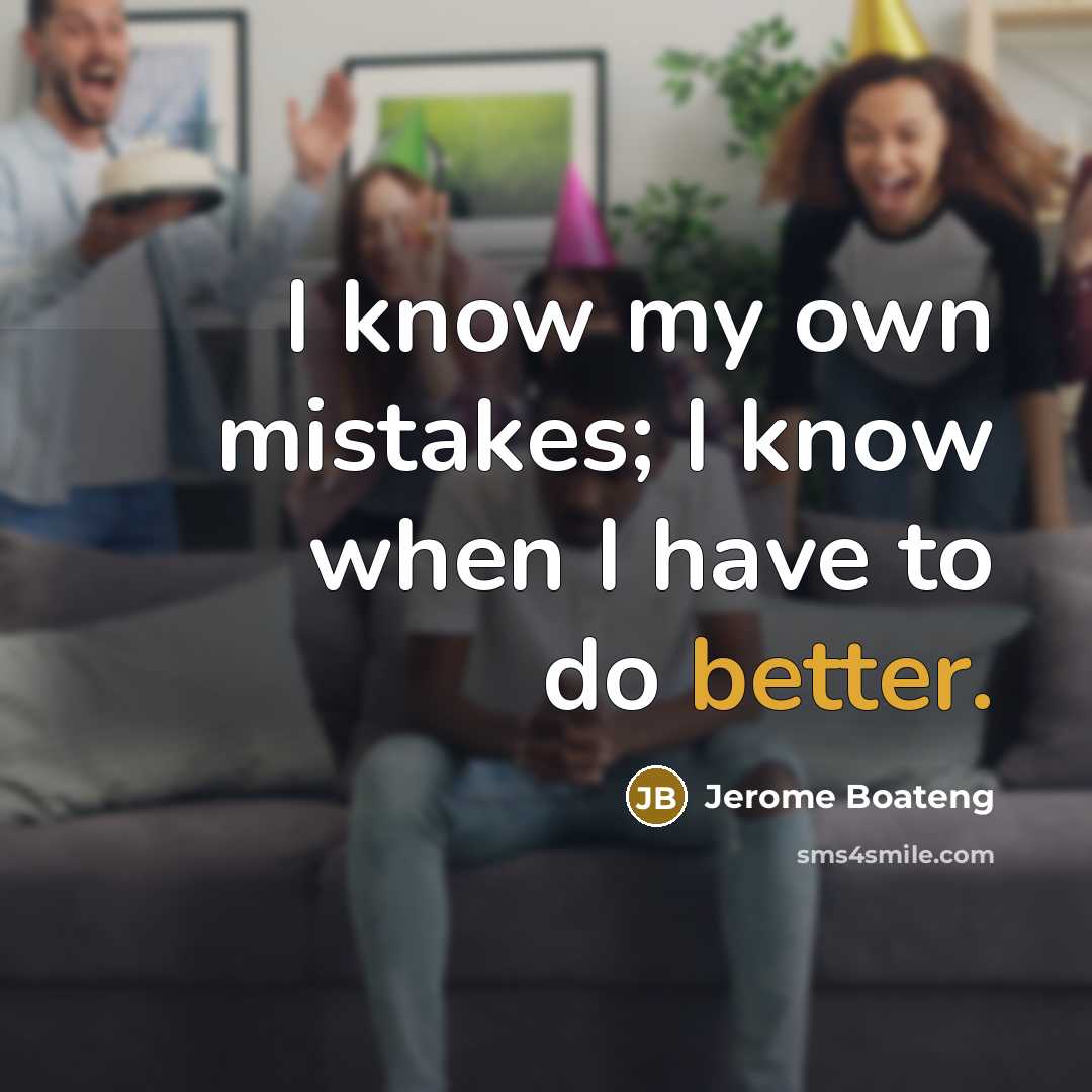 “I know my own mistakes; I know when I have to do better.” quote by Jerome Boateng