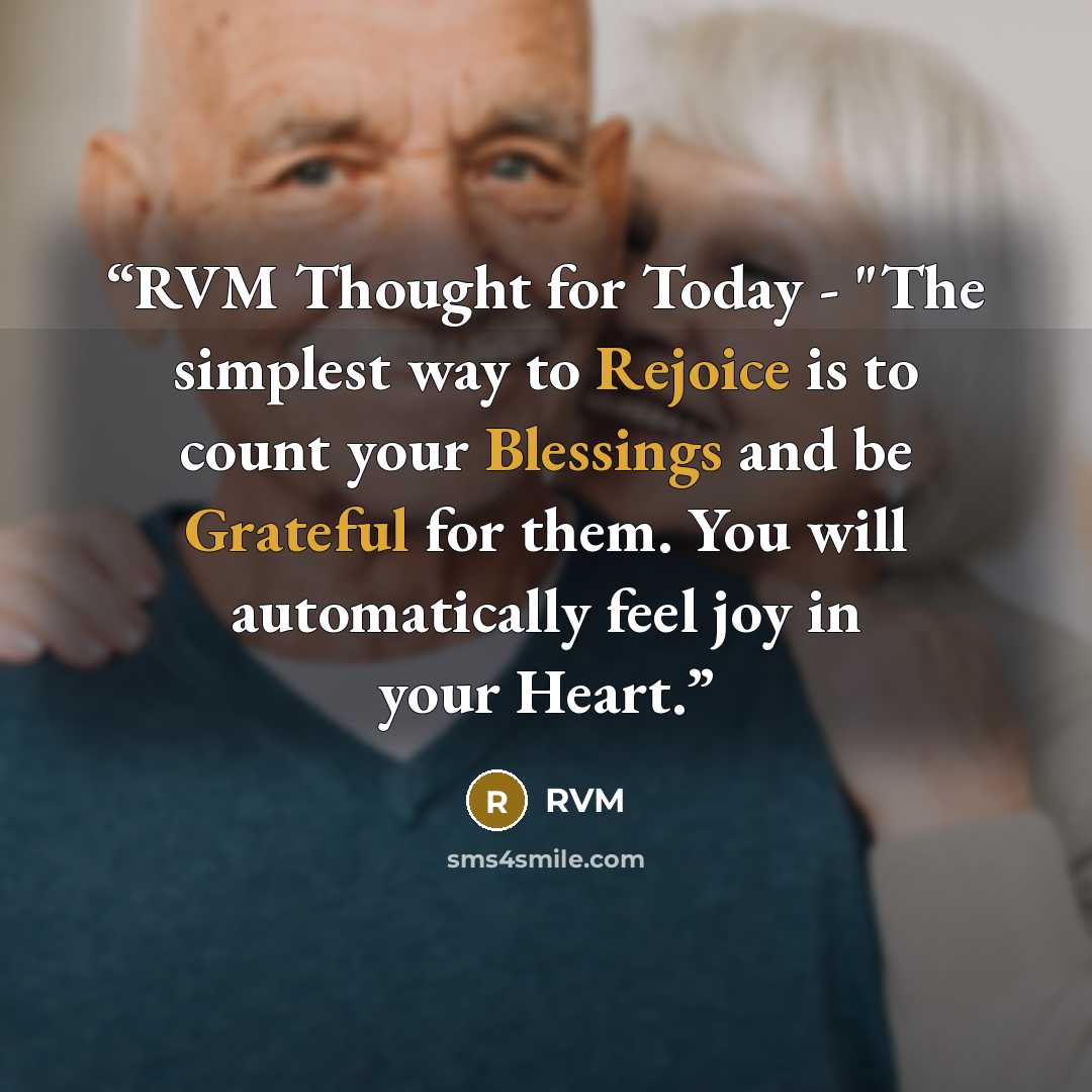 “RVM Thought for Today - "The simplest way to Rejoice is to count your Blessings and be Grateful for them. You will automatically feel joy in your Heart.” quote by RVM