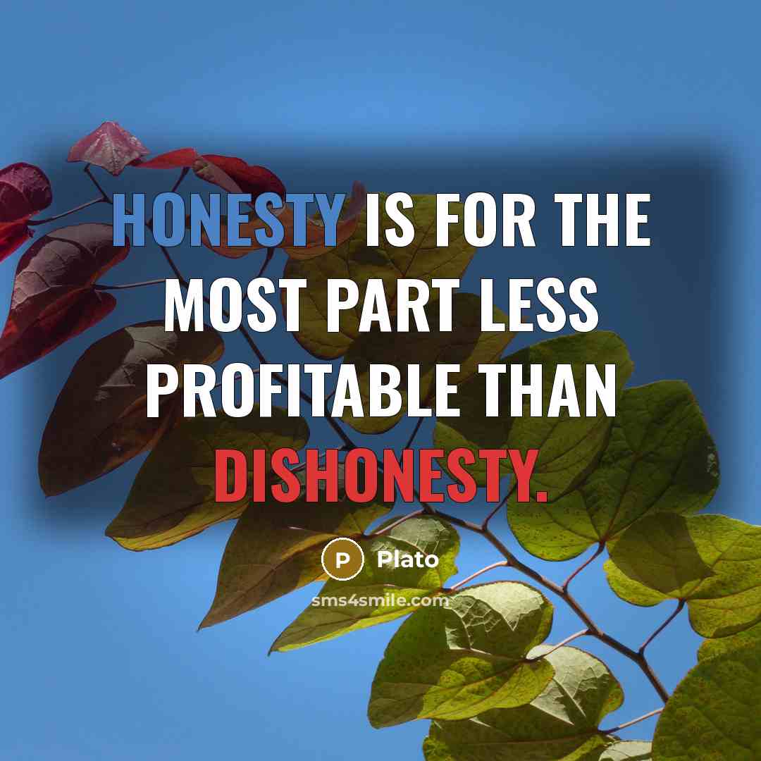 “Honesty is for the most part less profitable than dishonesty.” quote by Plato