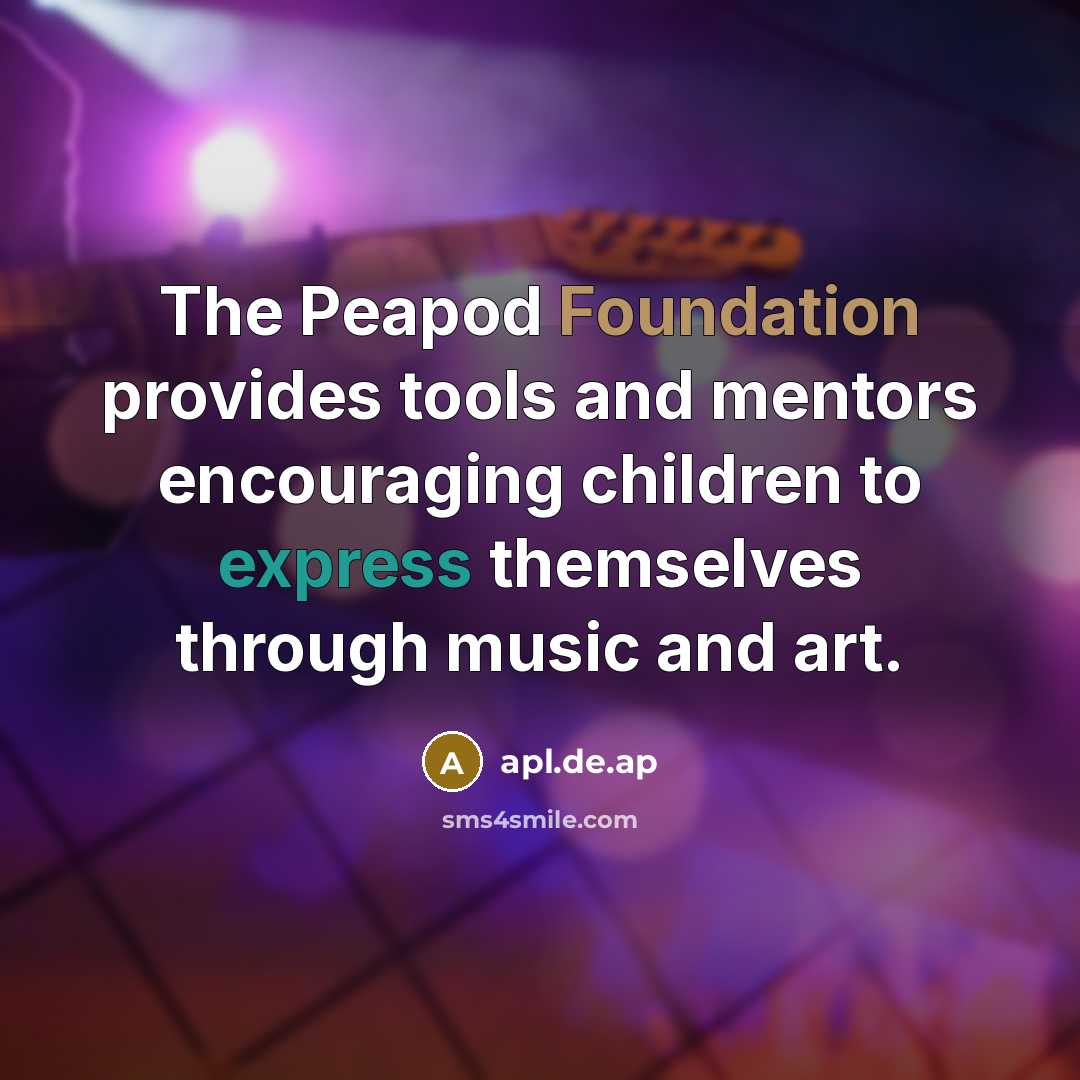 “The Peapod Foundation provides tools and mentors encouraging children to express themselves through music and art.” quote by apl.de.ap
