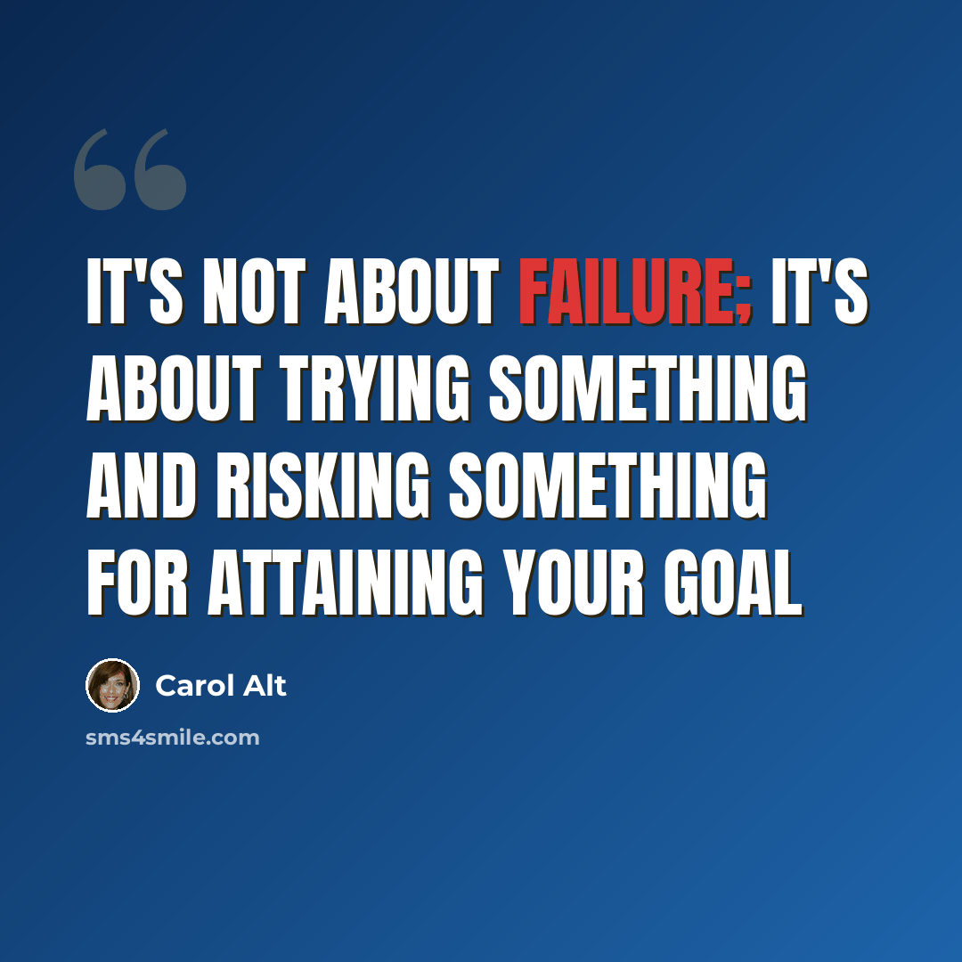 “It's not about failure; it's about trying something and risking something for attaining your goal” quote by Carol Alt