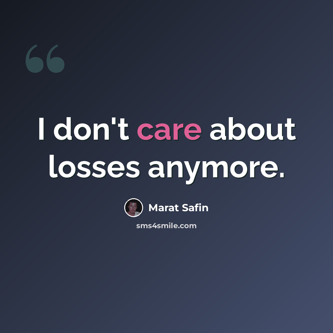 “I don't care about losses anymore.” quote by Marat Safin