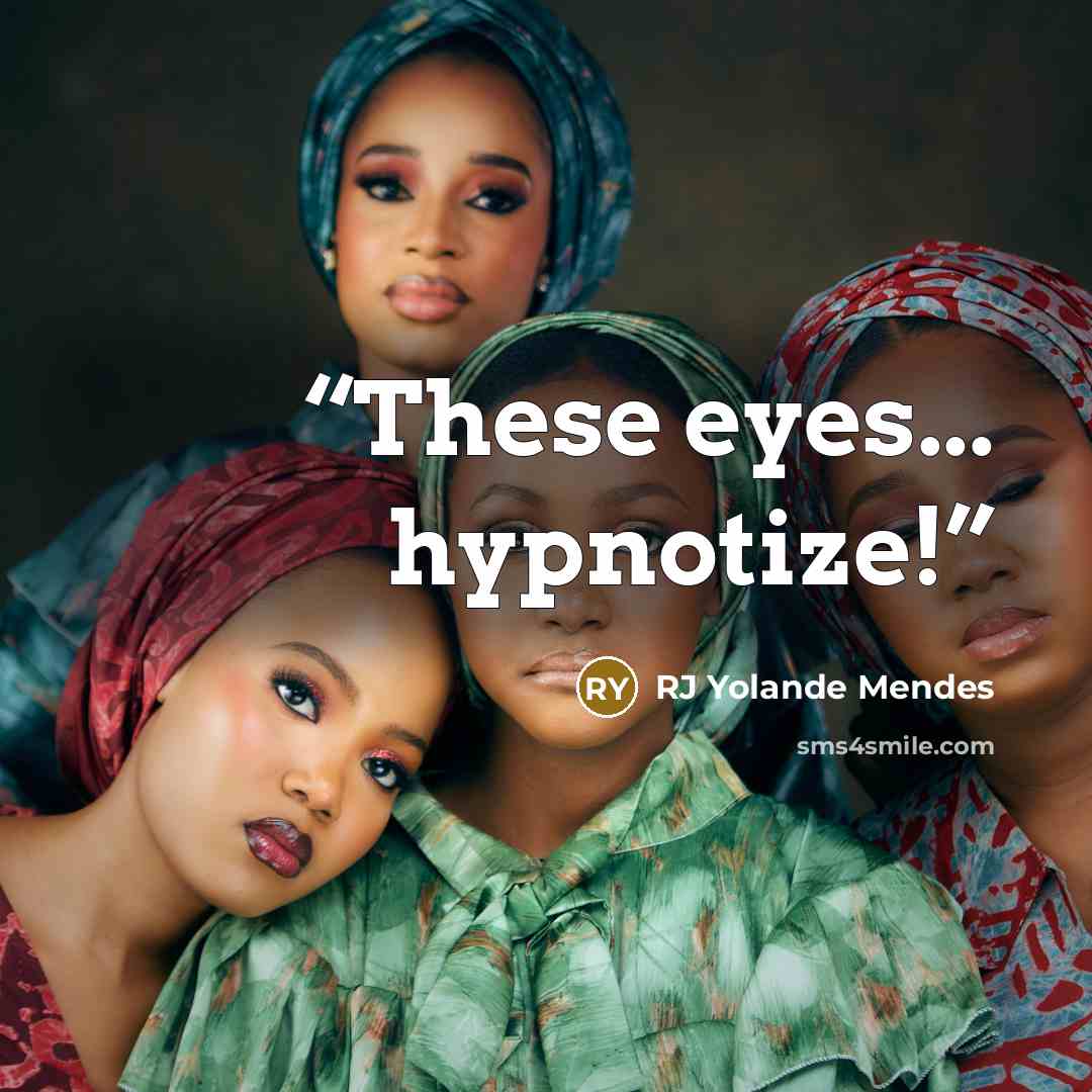 “These eyes... hypnotize!” quote by RJ Yolande Mendes