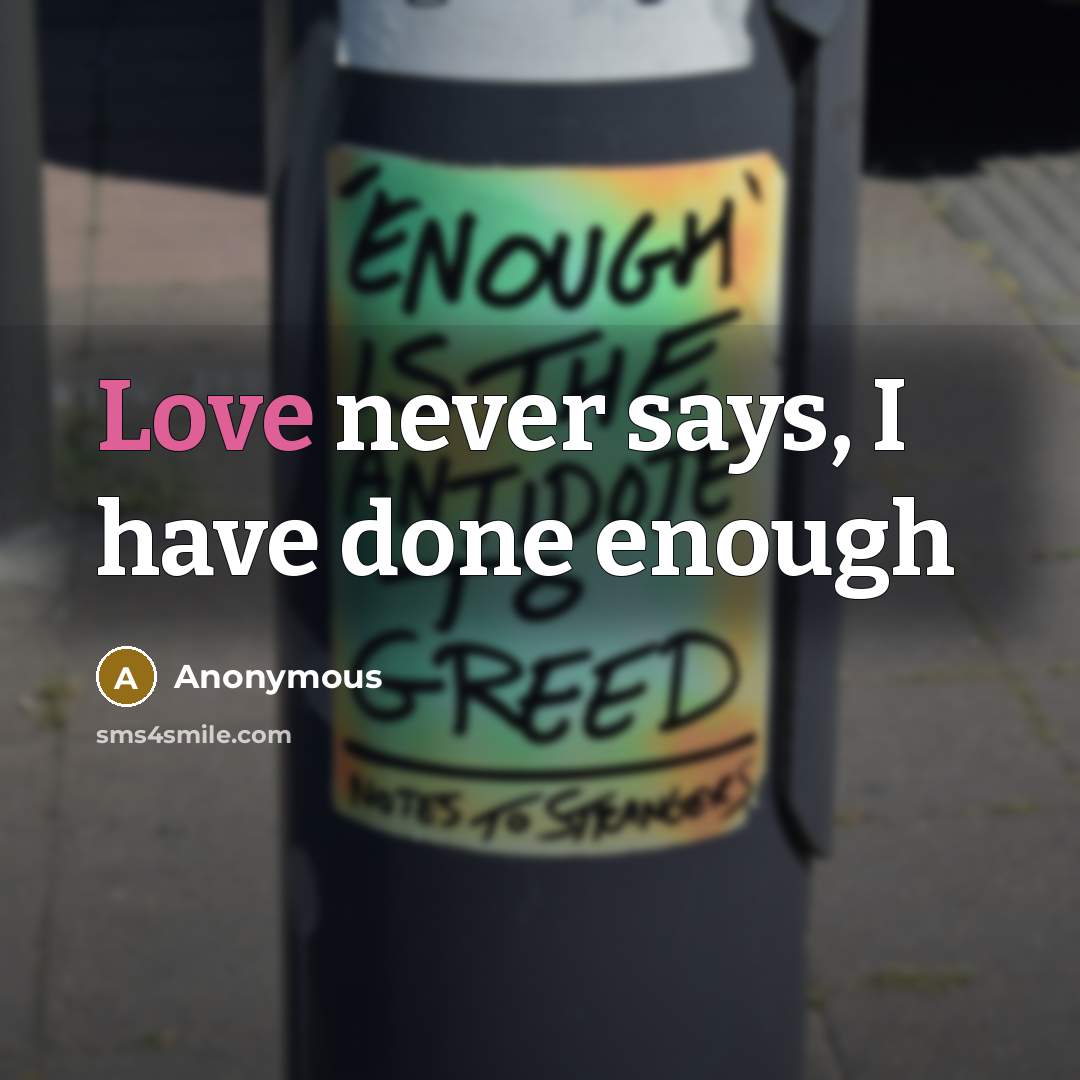 “Love never says, I have done enough” quote by Anonymous