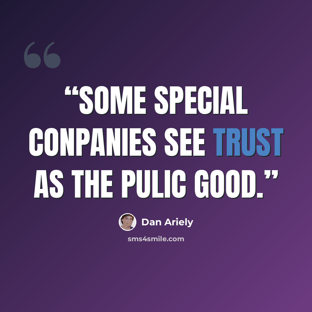 “Some special conpanies see trust as the pulic good.” quote by Dan Ariely