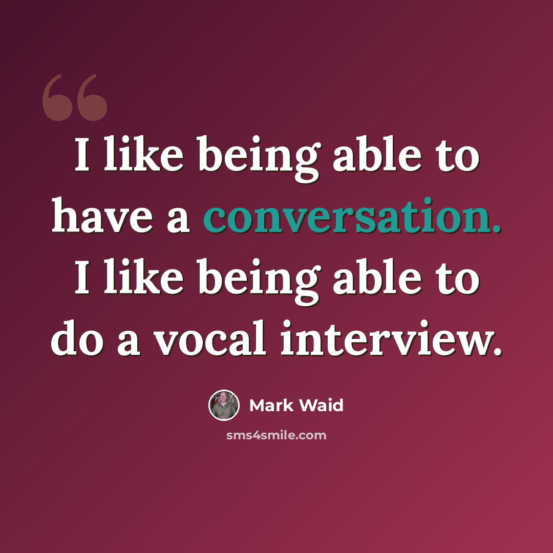 “I like being able to have a conversation. I like being able to do a vocal interview.” quote by Mark Waid