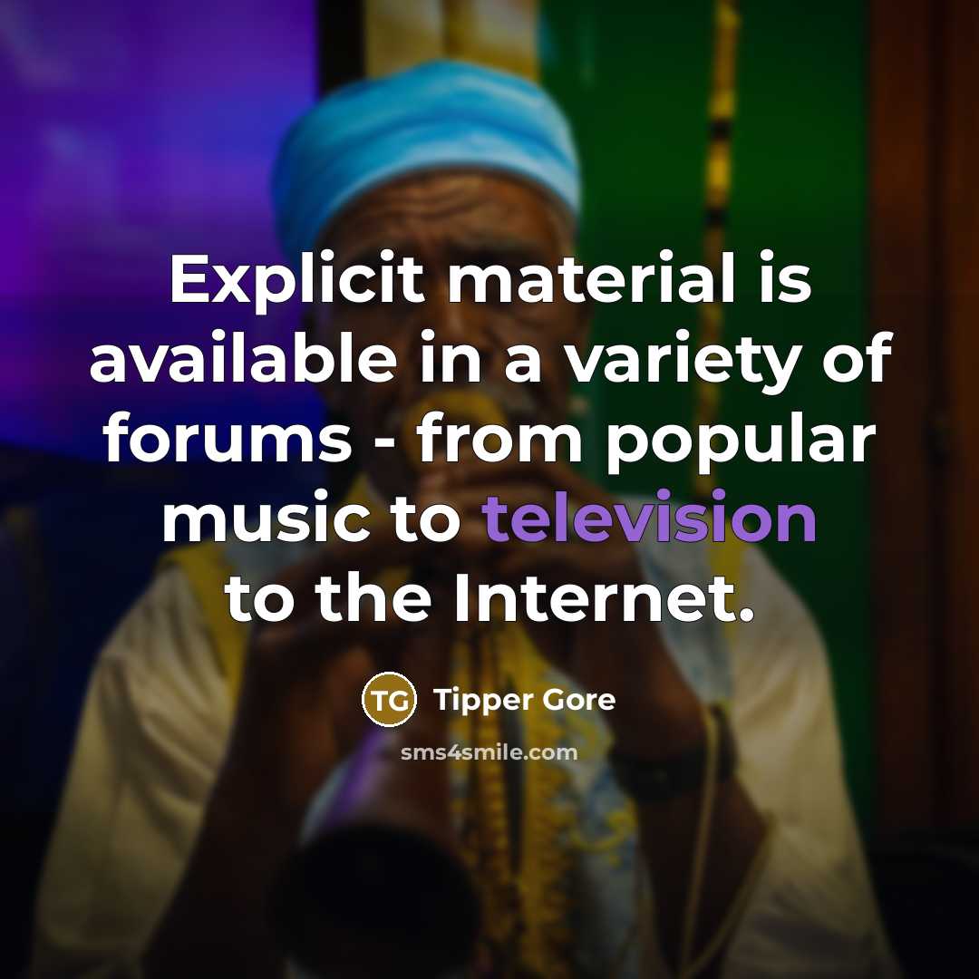 “Explicit material is available in a variety of forums - from popular music to television to the Internet.” quote by Tipper Gore