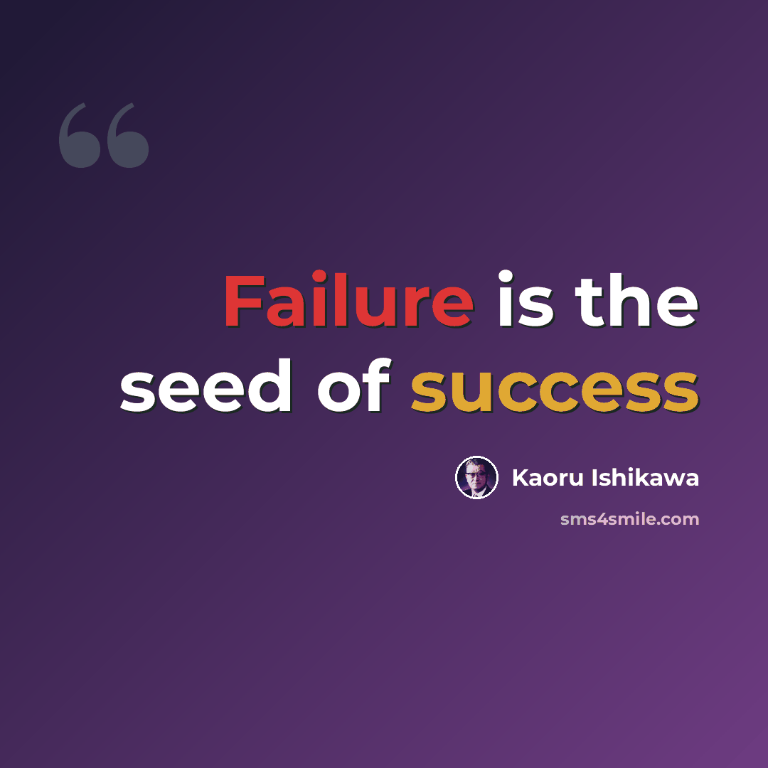 “Failure is the seed of success” quote by Kaoru Ishikawa