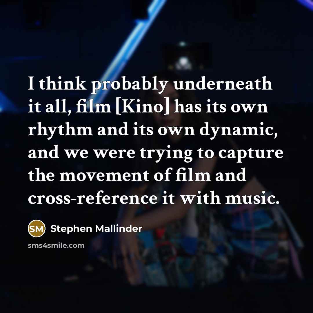 “I think probably underneath it all, film [Kino] has its own rhythm and its own dynamic, and we were trying to capture the movement of film and cross-reference it with music.” quote by Stephen Mallinder