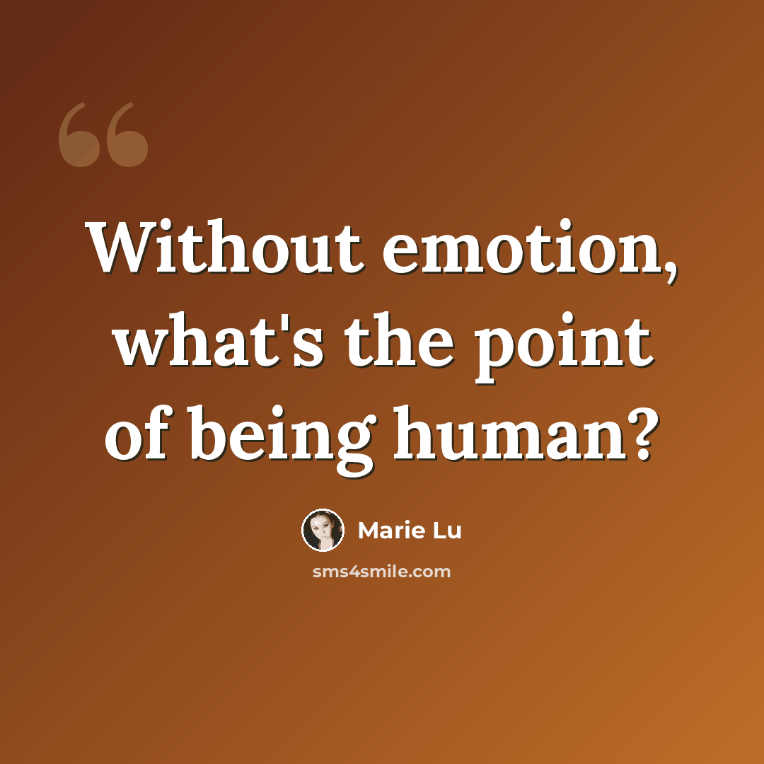 “Without emotion, what's the point of being human?” quote by Marie Lu
