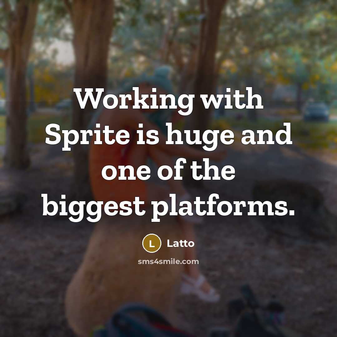 “Working with Sprite is huge and one of the biggest platforms.” quote by Latto