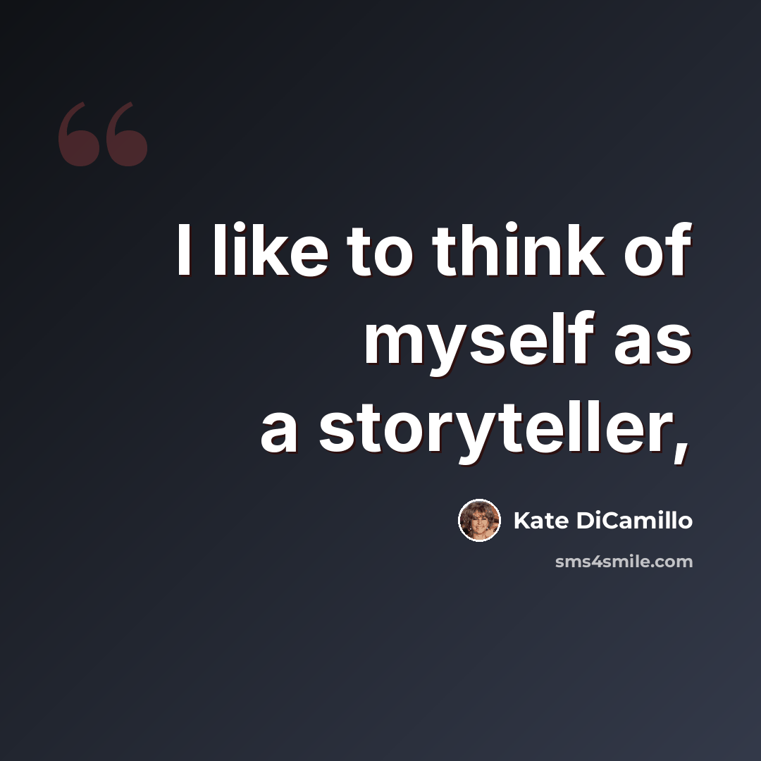 “I like to think of myself as a storyteller,” quote by Kate DiCamillo