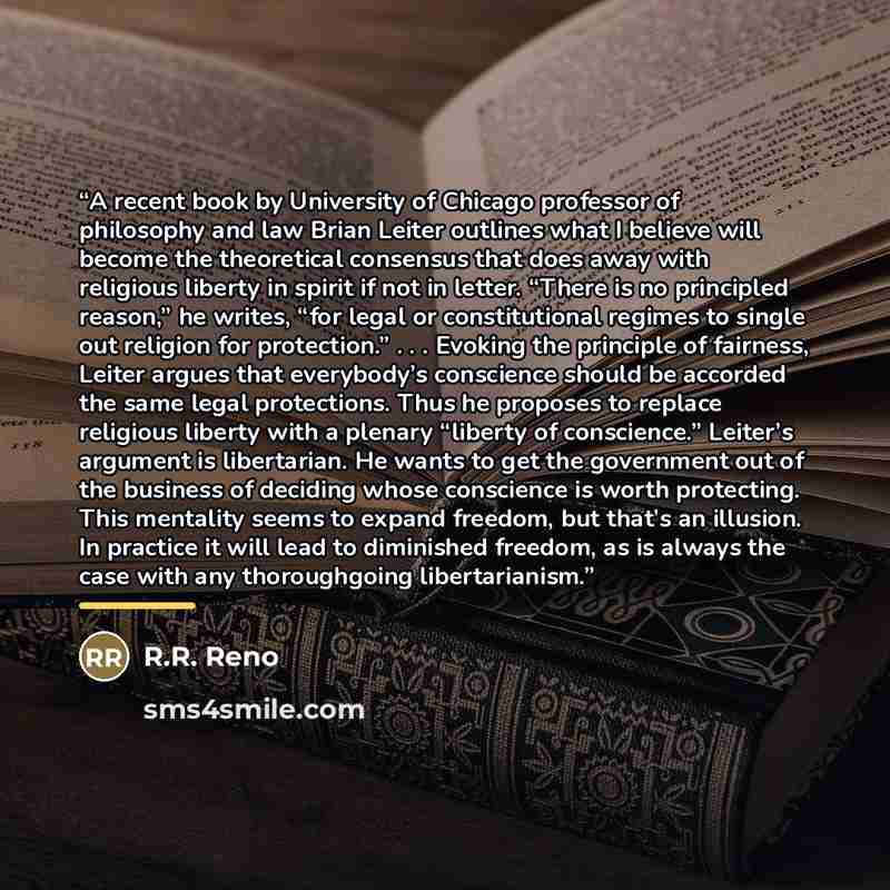 “A recent book by University of Chicago professor of philosophy and law Brian Leiter outlines what I believe will become the theoretical consensus that does away with religious liberty in spirit if not in letter. “There is no principled reason,” he writes, “for legal or constitutional regimes to…” quote by Anonymous