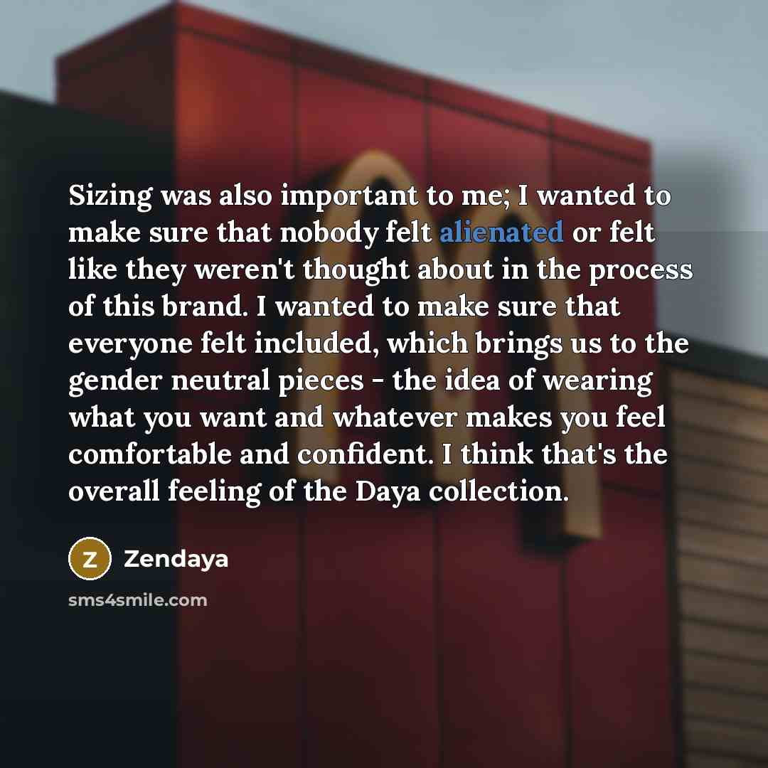 “Sizing was also important to me; I wanted to make sure that nobody felt alienated or felt like they weren't thought about in the process of this brand. I wanted to make sure that everyone felt included, which brings us to the gender neutral pieces - the idea of wearing what you want and whatever…” quote by Zendaya
