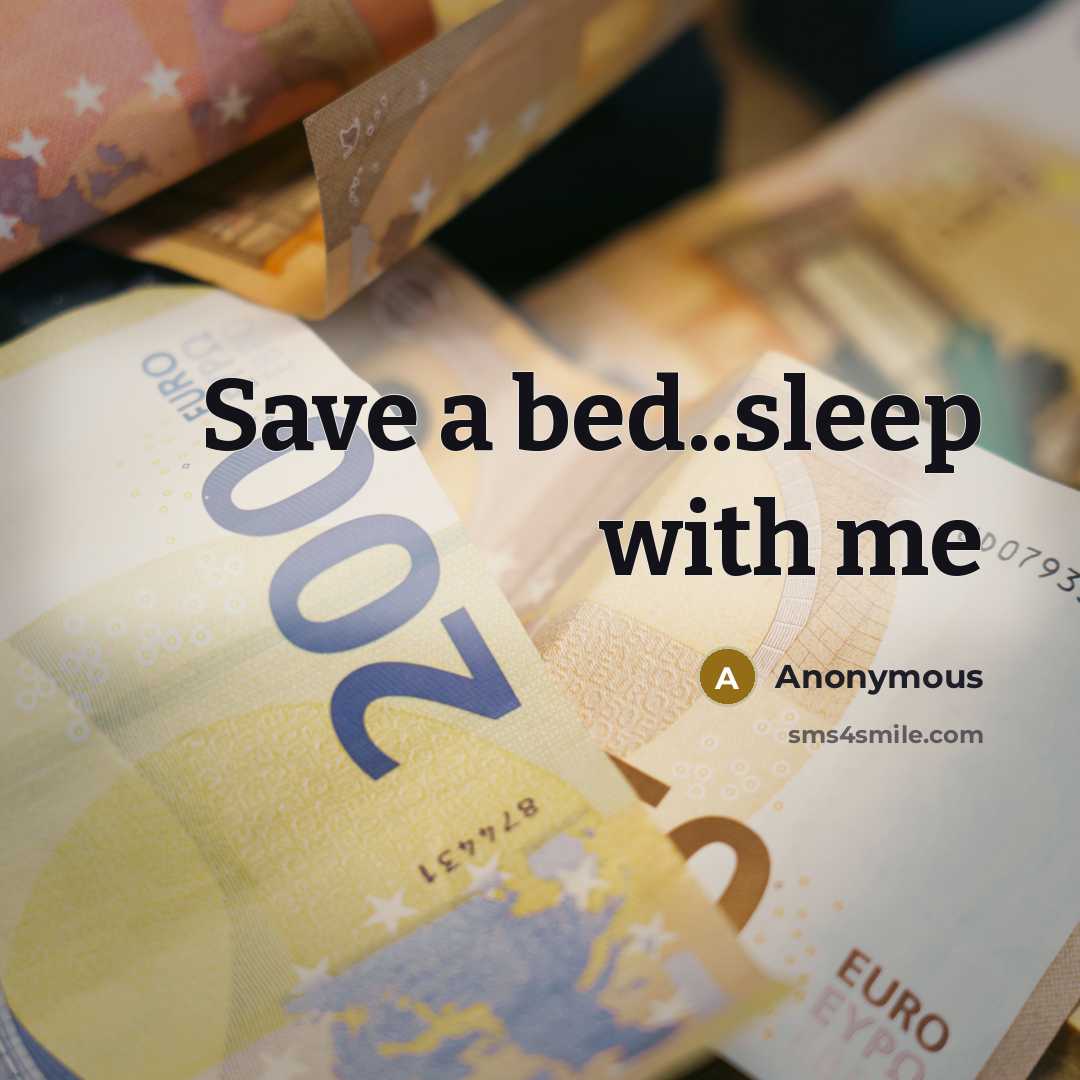 “Save a bed..sleep with me” quote by Anonymous