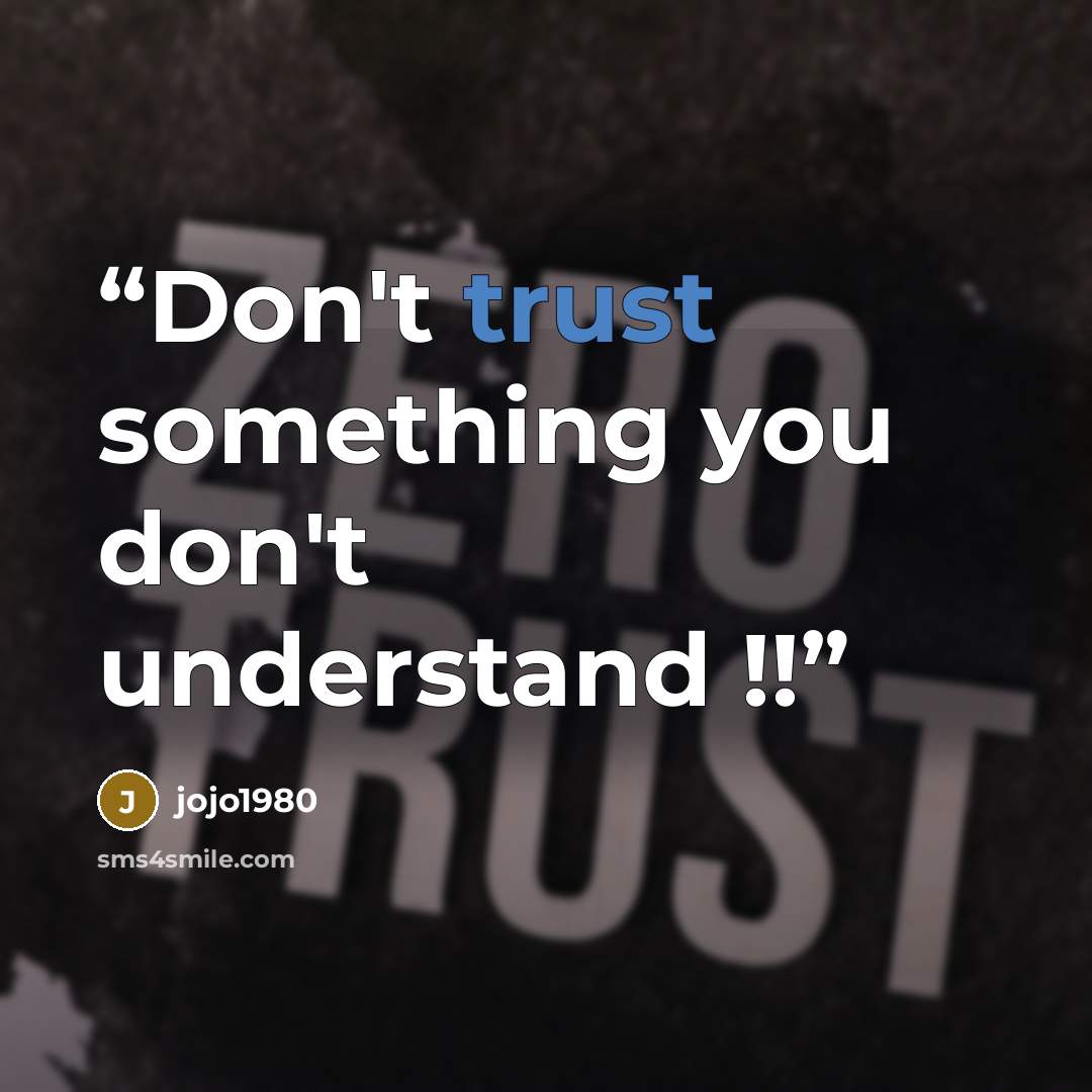 “Don't trust something you don't understand !!” quote by jojo1980