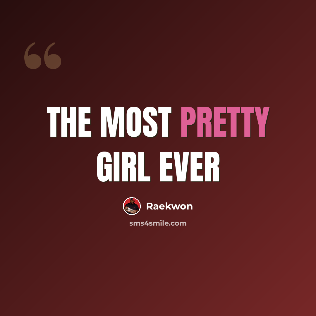 “The most pretty girl ever” quote by Raekwon