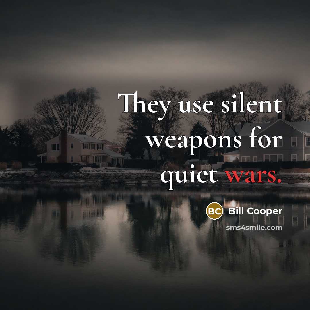“They use silent weapons for quiet wars.” quote by Bill Cooper