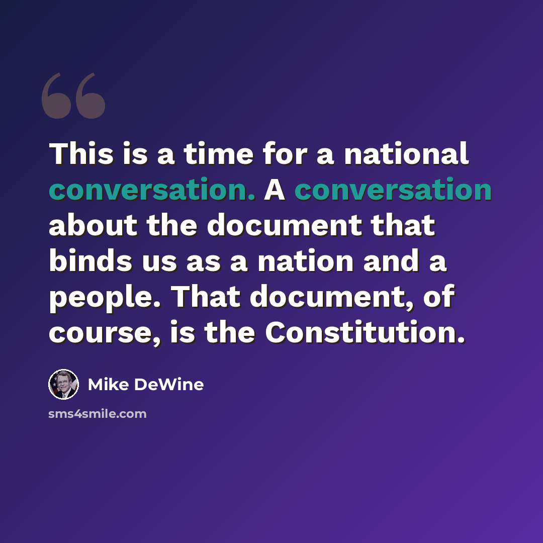 “This is a time for a national conversation. A conversation about the document that binds us as a nation and a people. That document, of course, is the Constitution.” quote by Mike DeWine