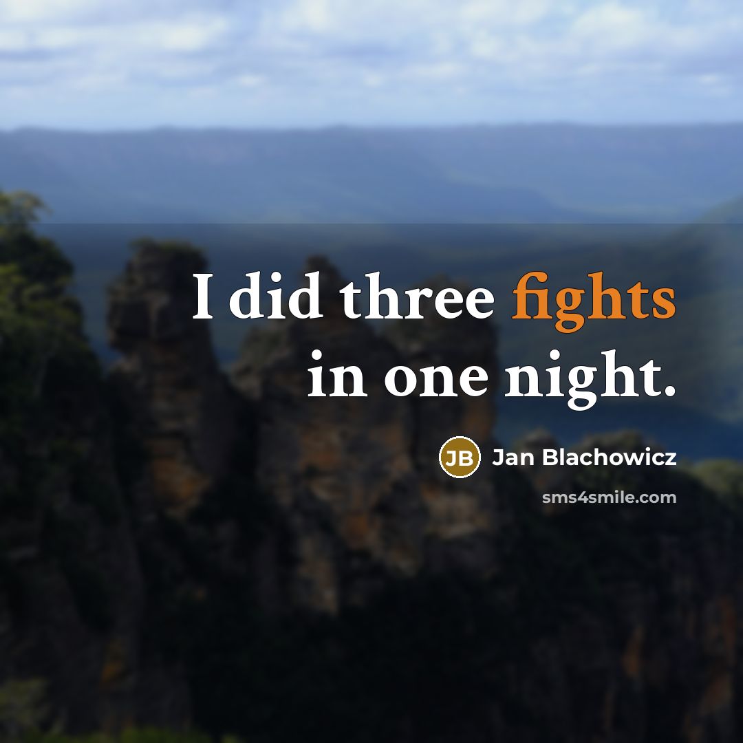 “I did three fights in one night.” quote by Jan Blachowicz