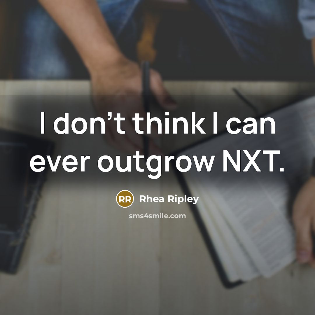 “I don't think I can ever outgrow NXT.” quote by Rhea Ripley