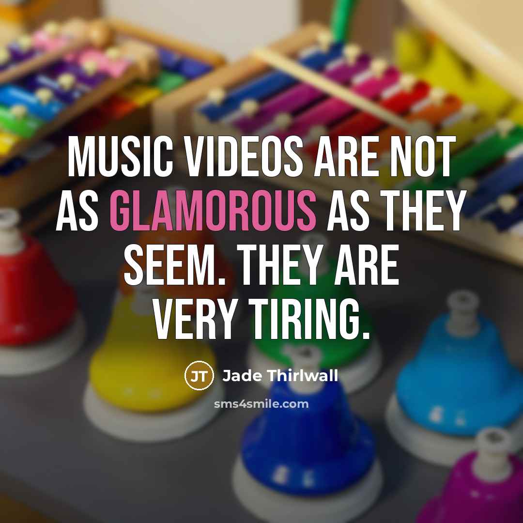 “Music videos are not as glamorous as they seem. They are very tiring.” quote by Jade Thirlwall