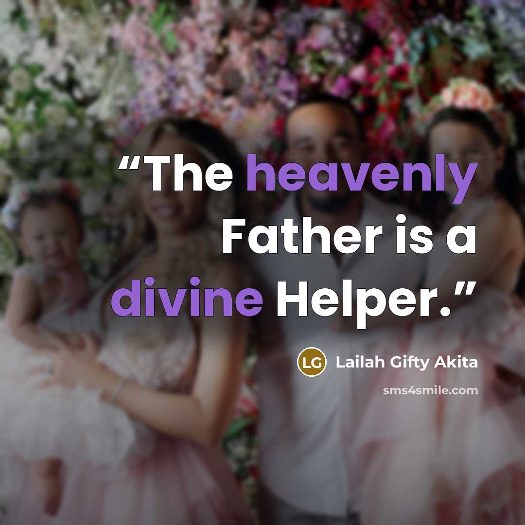 “The heavenly Father is a divine Helper.” quote by Lailah Gifty Akita