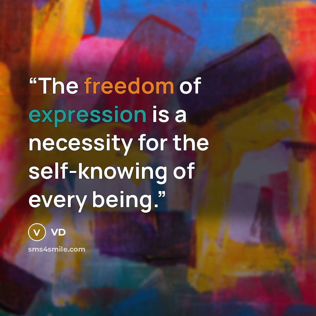 “The freedom of expression is a necessity for the self-knowing of every being.” quote by VD