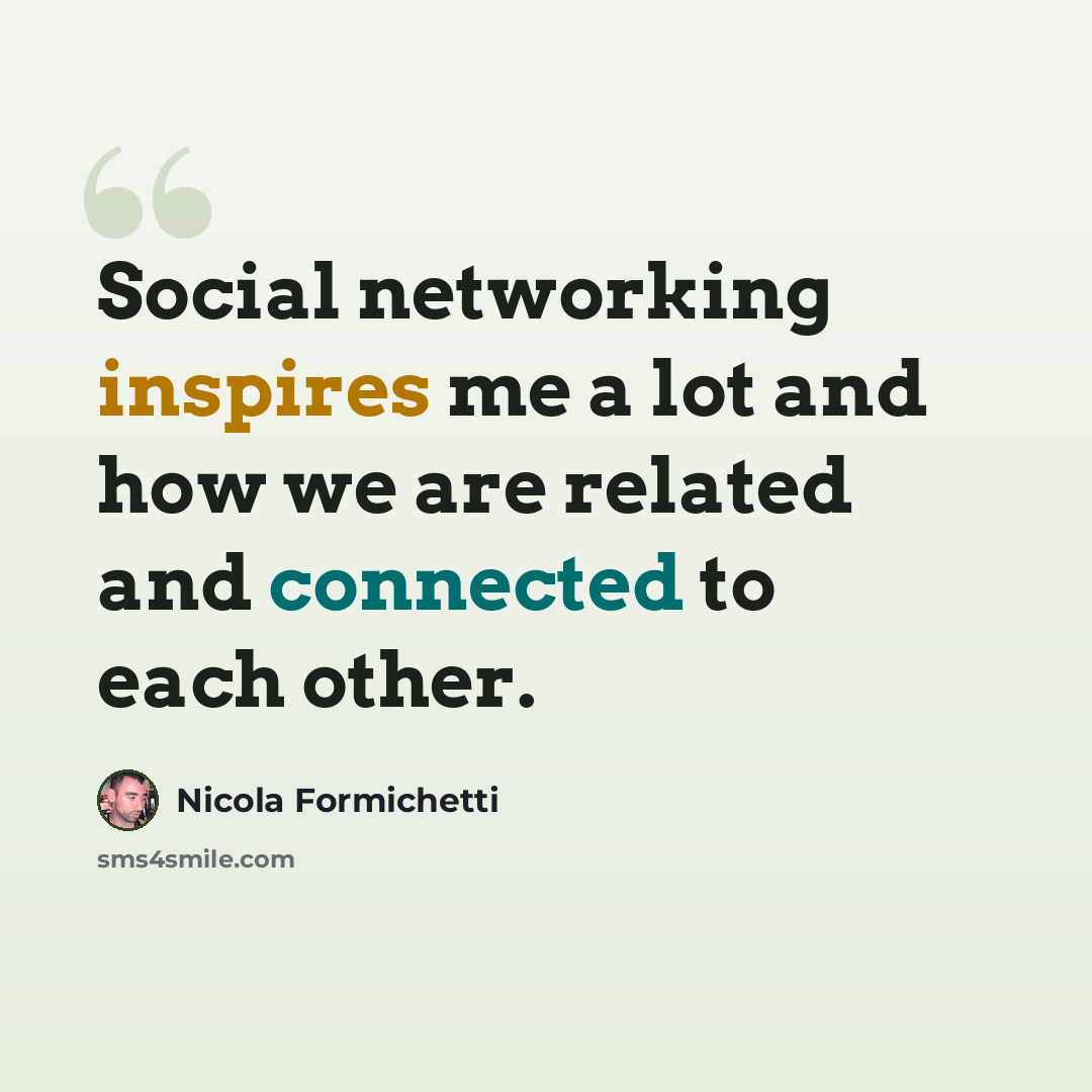 “Social networking inspires me a lot and how we are related and connected to each other.” quote by Nicola Formichetti