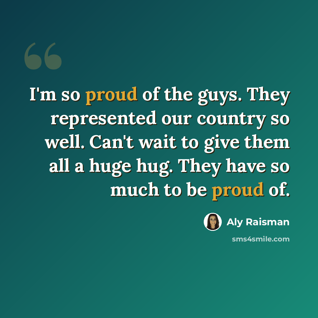 “I'm so proud of the guys. They represented our country so well. Can't wait to give them all a huge hug. They have so much to be proud of.” quote by Aly Raisman