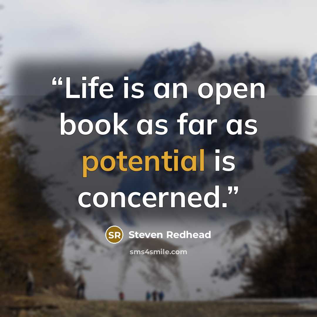 “Life is an open book as far as potential is concerned.” quote by Steven Redhead