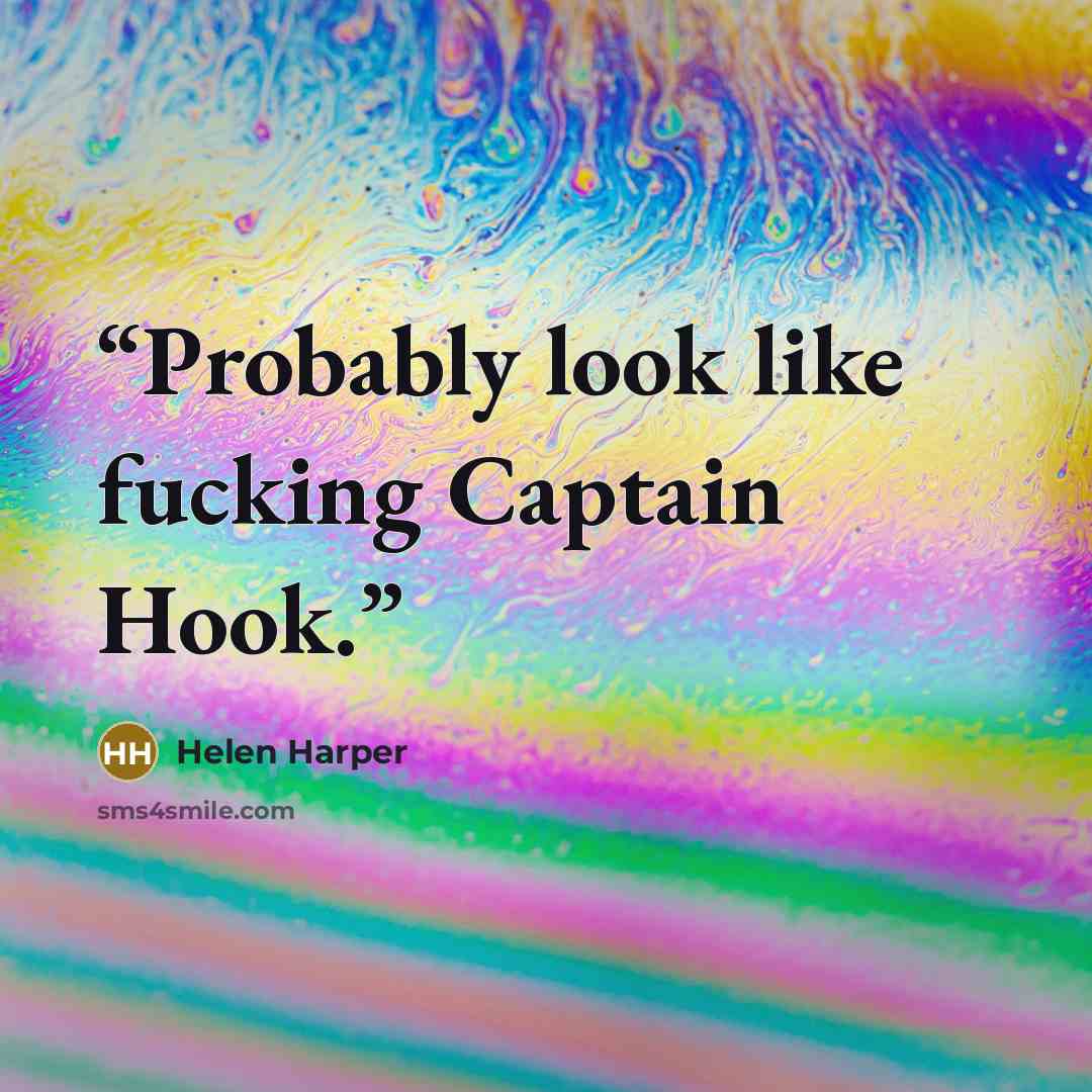 “Probably look like fucking Captain Hook.” quote by Helen Harper