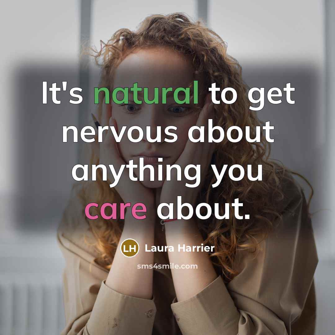 “It's natural to get nervous about anything you care about.” quote by Laura Harrier