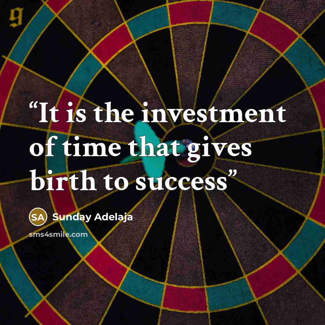 “It is the investment of time that gives birth to success” quote by Sunday Adelaja