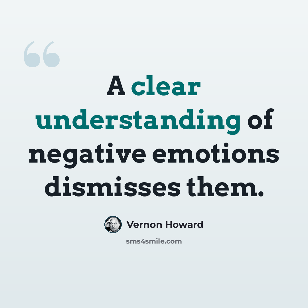 “A clear understanding of negative emotions dismisses them.” quote by Vernon Howard