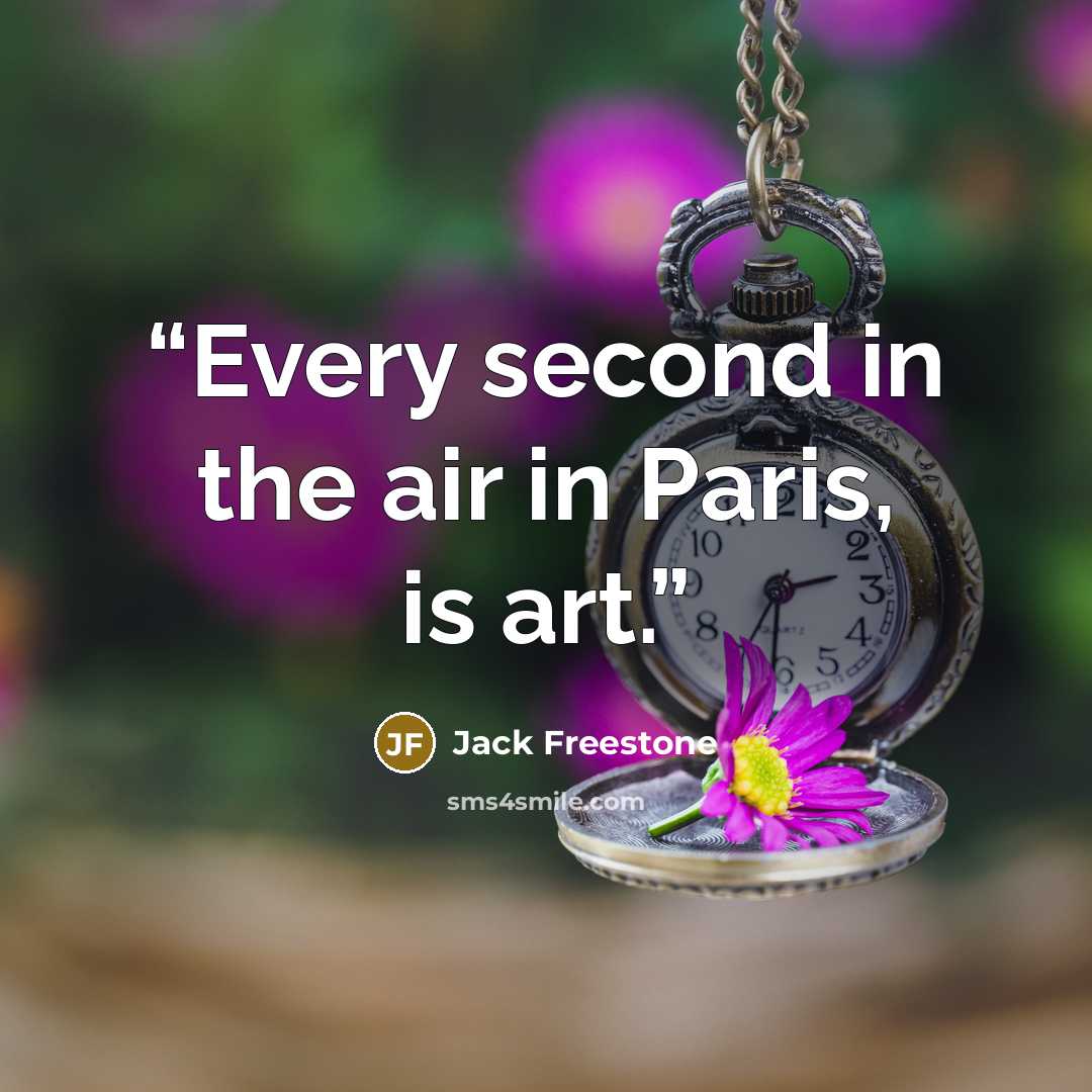 “Every second in the air in Paris, is art.” quote by Jack Freestone